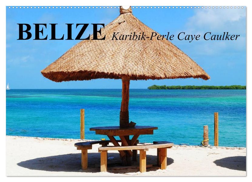 Belize. Karibik-Perle Caye Caulker (Wandkalender 2027 DIN A2 quer) CALVENDO Monatskalender