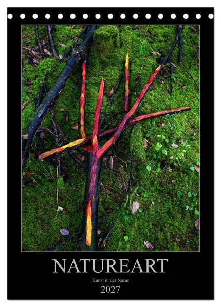 NATUREART - KUNST IN DER NATUR (Tischkalender 2027 DIN A5 hoch) CALVENDO Monatskalender