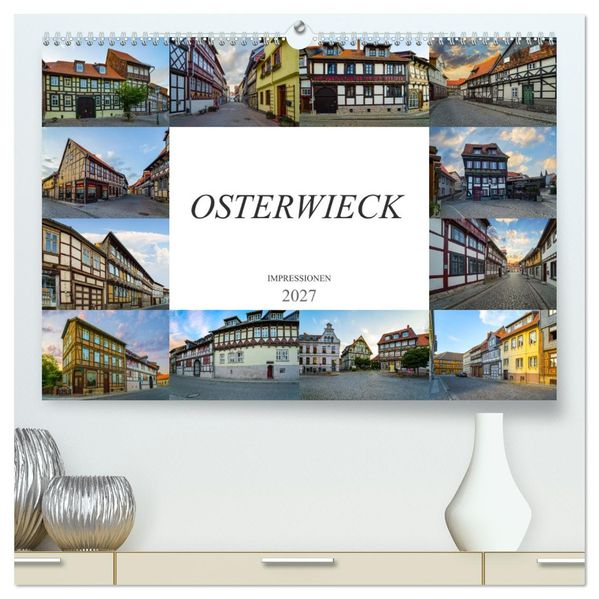 Osterwieck Impressionen (hochwertiger Premium Wandkalender 2027 DIN A2 quer) Kunstdruck in Hochglanz