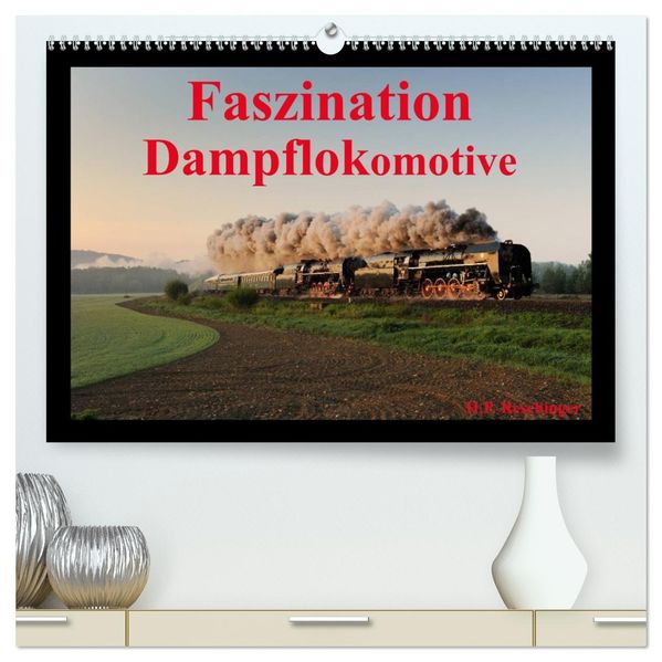 Faszination Dampflokomotive (hochwertiger Premium Wandkalender 2027 DIN A2 quer) Kunstdruck in Hochglanz