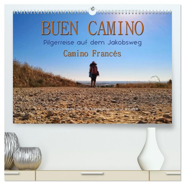 Buen Camino - Pilgerreise auf dem Jakobsweg - Camino Francés (hochwertiger Premium Wandkalender 2027 DIN A2 quer) Kunstdruck in Hochglanz