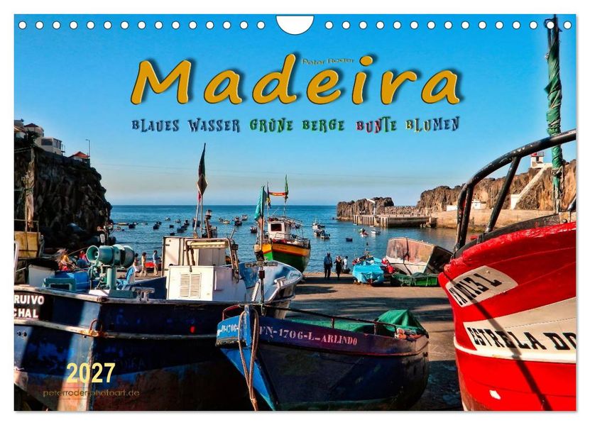 Madeira - blaues Wasser grüne Berge bunte Blumen (Wandkalender 2027 DIN A4 quer) CALVENDO Monatskalender