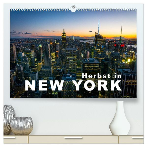 Herbst in New York (hochwertiger Premium Wandkalender 2027 DIN A2 quer) Kunstdruck in Hochglanz