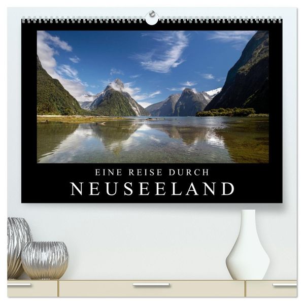 Eine Reise durch Neuseeland (hochwertiger Premium Wandkalender 2027 DIN A2 quer) Kunstdruck in Hochglanz