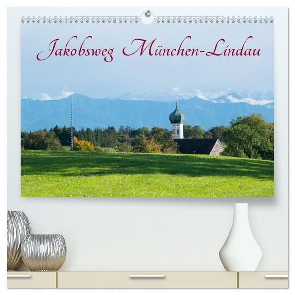 Jakobsweg München-Lindau (hochwertiger Premium Wandkalender 2027 DIN A2 quer) Kunstdruck in Hochglanz