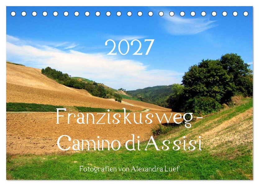 Franziskusweg - Camino di Assisi (Tischkalender 2027 DIN A5 quer) CALVENDO Monatskalender