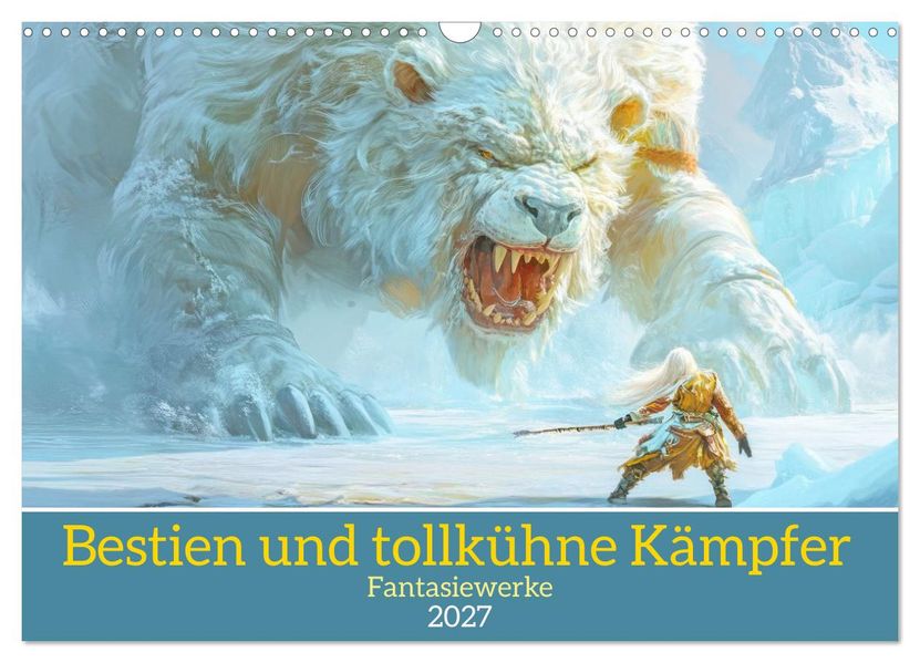 Bestien und tollkühne Kämpfer - Fantasiewerke (Wandkalender 2027 DIN A3 quer) CALVENDO Monatskalender