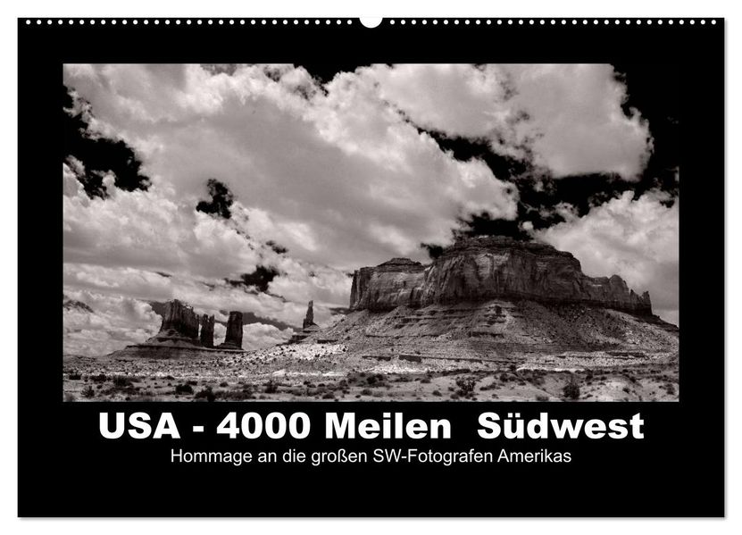 USA - 4000 Meilen Südwest Hommage an die großen SW-Fotografen Amerikas (Wandkalender 2027 DIN A2 quer) CALVENDO Monatskalender