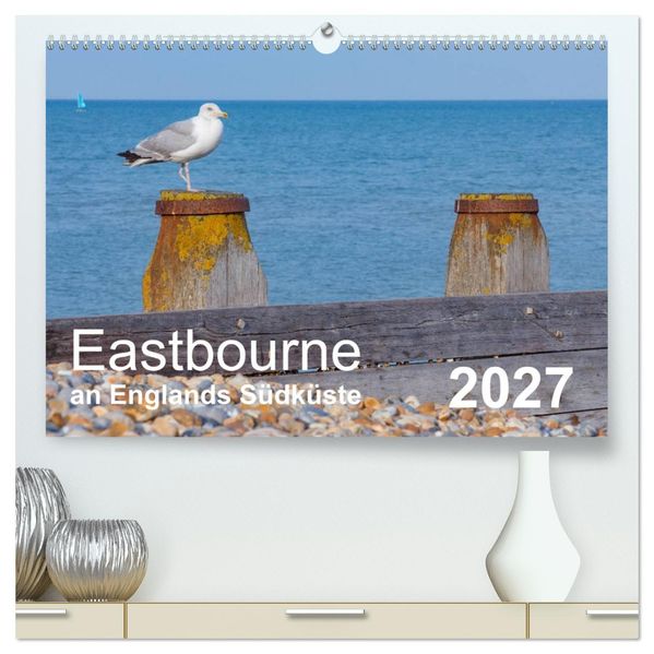 Eastbourne an Englands Südküste (hochwertiger Premium Wandkalender 2027 DIN A2 quer) Kunstdruck in Hochglanz