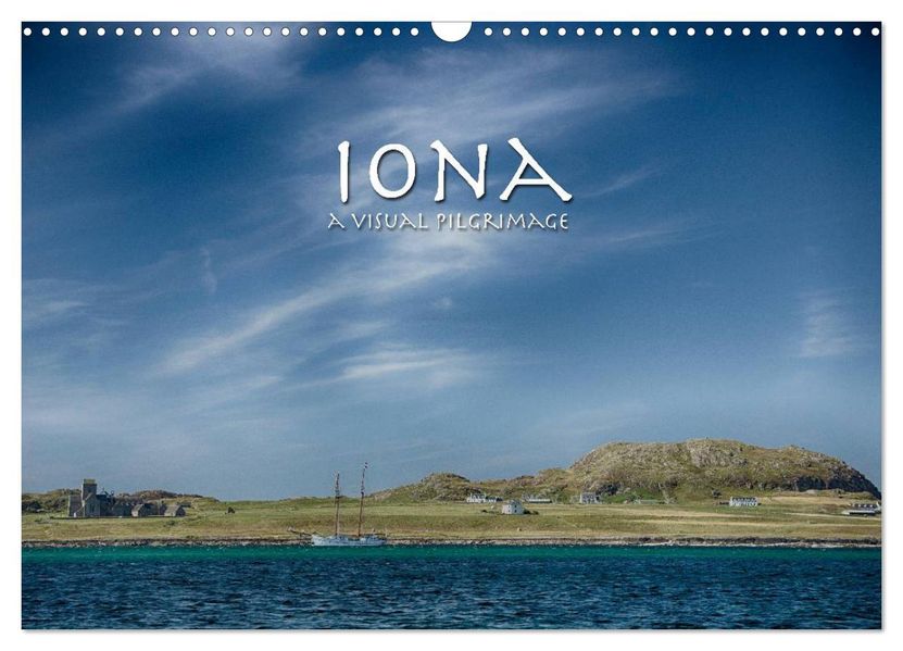 Iona - A Visual Pilgrimage (Wall Calendar 2027 DIN A3 landscape) CALVENDO 12 Month Wall Calendar
