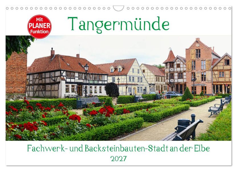 Tangermünde - Fachwerk- und Backsteinbauten-Stadt an der Elbe (Wandkalender 2027 DIN A3 quer) CALVENDO Monatskalender