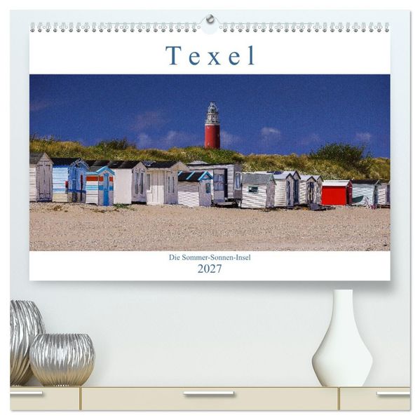Texel - Die Sommer-Sonnen-Insel (hochwertiger Premium Wandkalender 2027 DIN A2 quer) Kunstdruck in Hochglanz