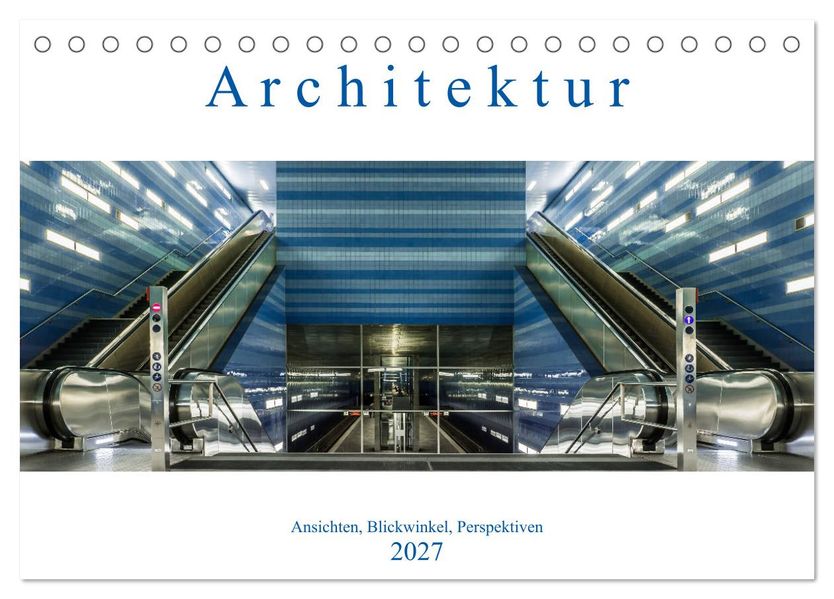 Architektur - Ansichten Blickwinkel Perspektiven (Tischkalender 2027 DIN A5 quer) CALVENDO Monatskalender