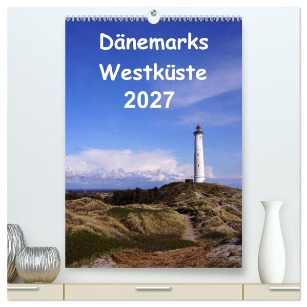 Dänemarks Westküste 2027 (hochwertiger Premium Wandkalender 2027 DIN A2 hoch) Kunstdruck in Hochglanz