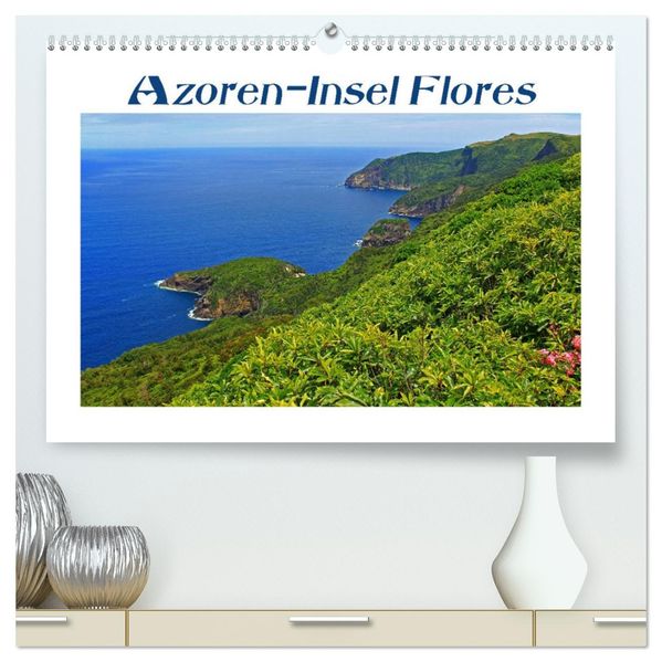 Azoren-Insel Flores - Farbtupfer auf einem erloschenen Vulkan Portugals (hochwertiger Premium Wandkalender 2027 DIN A2 quer) Kunstdruck in Hochglanz