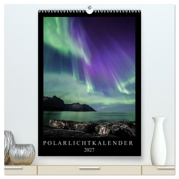 Polarlichtkalender (hochwertiger Premium Wandkalender 2027 DIN A2 hoch) Kunstdruck in Hochglanz