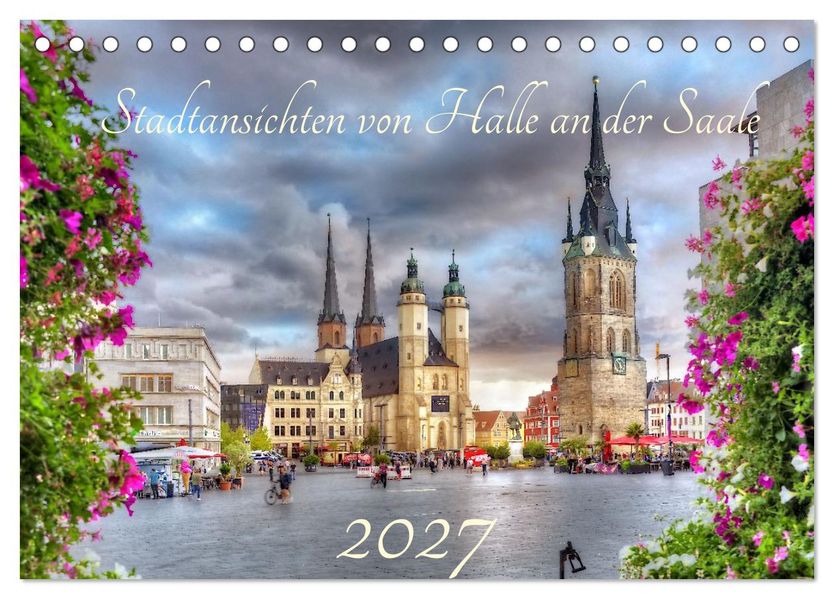 Stadtansichten von Halle an der Saale (Tischkalender 2027 DIN A5 quer) CALVENDO Monatskalender