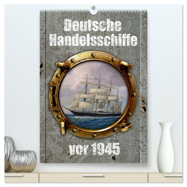 Deutsche Handelsschiffe vor 1945 (hochwertiger Premium Wandkalender 2027 DIN A2 hoch) Kunstdruck in Hochglanz