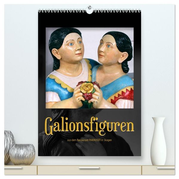 Galionsfiguren (hochwertiger Premium Wandkalender 2027 DIN A2 hoch) Kunstdruck in Hochglanz