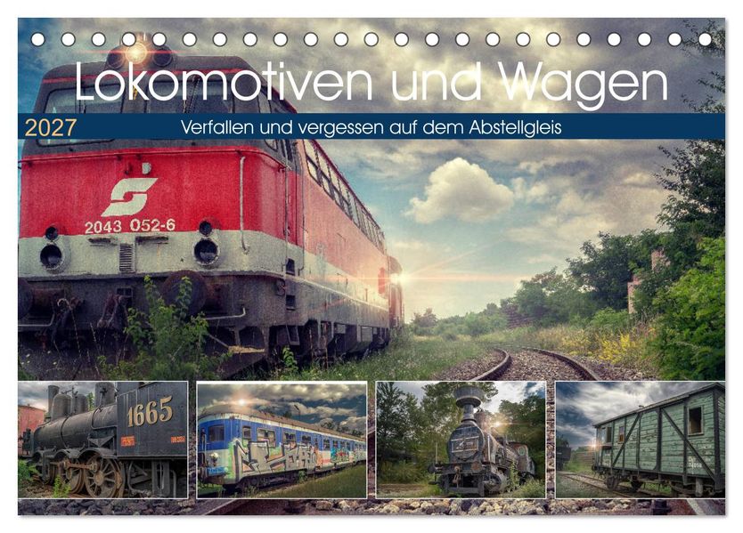 Lokomotiven und Wagen - Verfallen und vergessen auf dem Abstellgleis (Tischkalender 2027 DIN A5 quer) CALVENDO Monatskalender