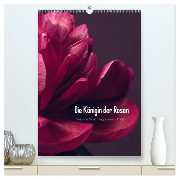 Die Königin der Rosen (hochwertiger Premium Wandkalender 2027 DIN A2 hoch) Kunstdruck in Hochglanz