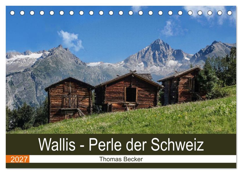 Wallis. Perle der Schweiz (Tischkalender 2027 DIN A5 quer) CALVENDO Monatskalender