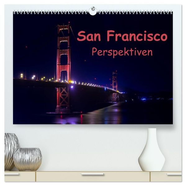 San Francisco Perspektiven (hochwertiger Premium Wandkalender 2027 DIN A2 quer) Kunstdruck in Hochglanz