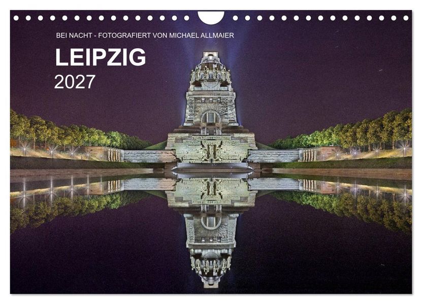 Leipzig - Fotografiert bei Nacht von Michael Allmaier (Wandkalender 2027 DIN A4 quer) CALVENDO Monatskalender