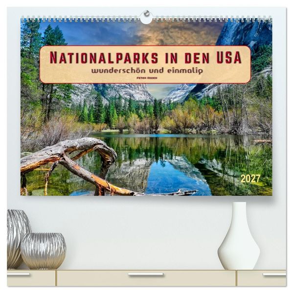 Nationalparks in den USA - wunderschön und einmalig (hochwertiger Premium Wandkalender 2027 DIN A2 quer) Kunstdruck in Hochglanz