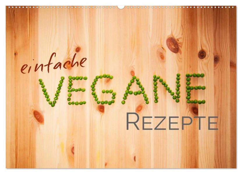 Einfache vegane Rezepte (Wandkalender 2027 DIN A2 quer) CALVENDO Monatskalender