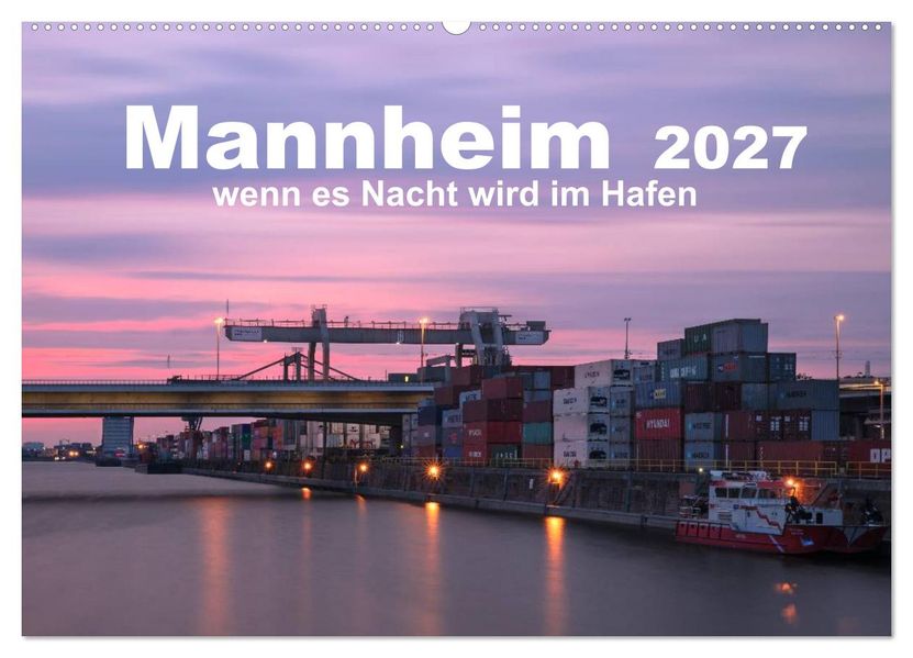 Mannheim 2027 - wenn es Nacht wird im Hafen (Wandkalender 2027 DIN A2 quer) CALVENDO Monatskalender