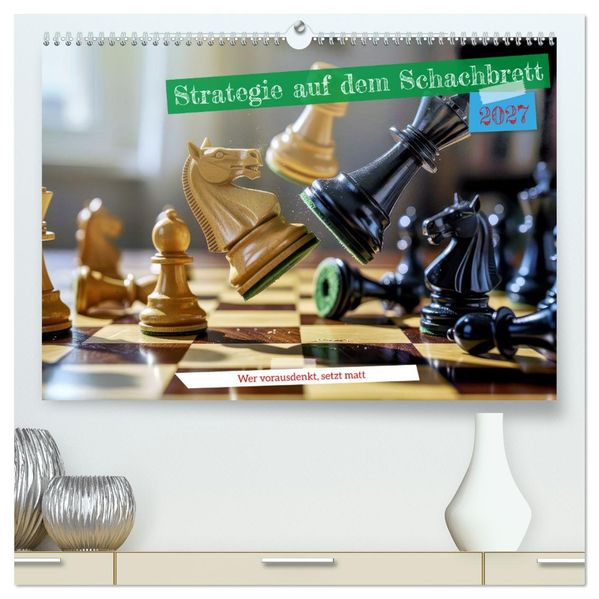 Strategie auf dem Schachbrett (hochwertiger Premium Wandkalender 2027 DIN A2 quer) Kunstdruck in Hochglanz