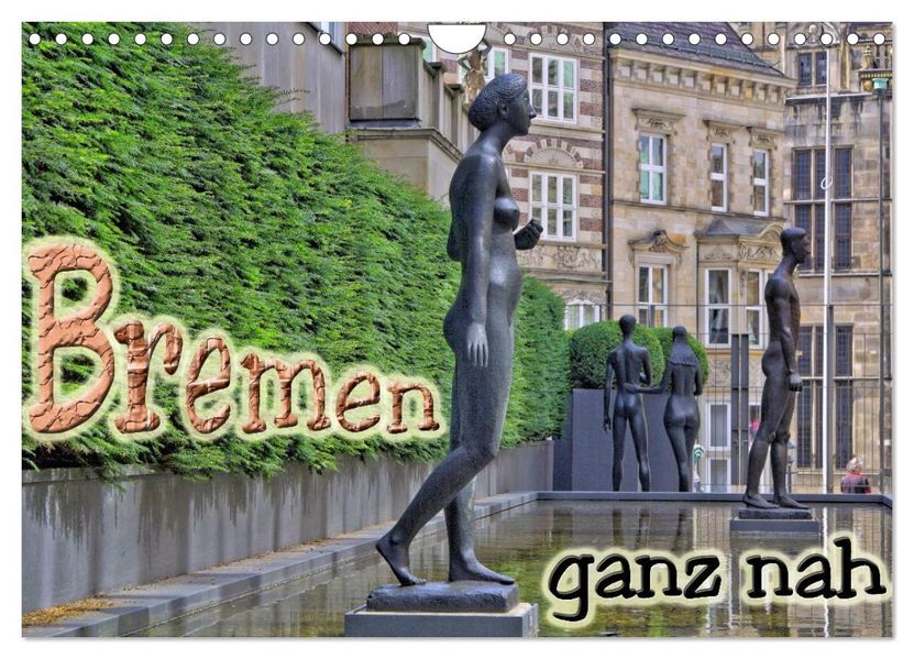 Bremen ganz nah (Wandkalender 2027 DIN A4 quer) CALVENDO Monatskalender