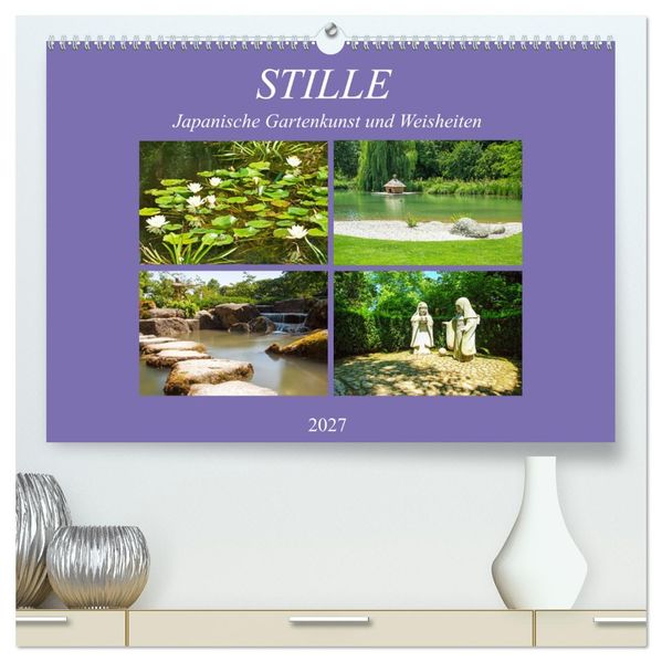 Stille. Japanische Gartenkunst und Weisheiten (hochwertiger Premium Wandkalender 2027 DIN A2 quer) Kunstdruck in Hochglanz