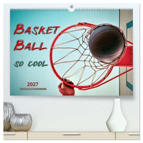 Basketball - so cool (hochwertiger Premium Wandkalender 2027 DIN A2 quer) Kunstdruck in Hochglanz