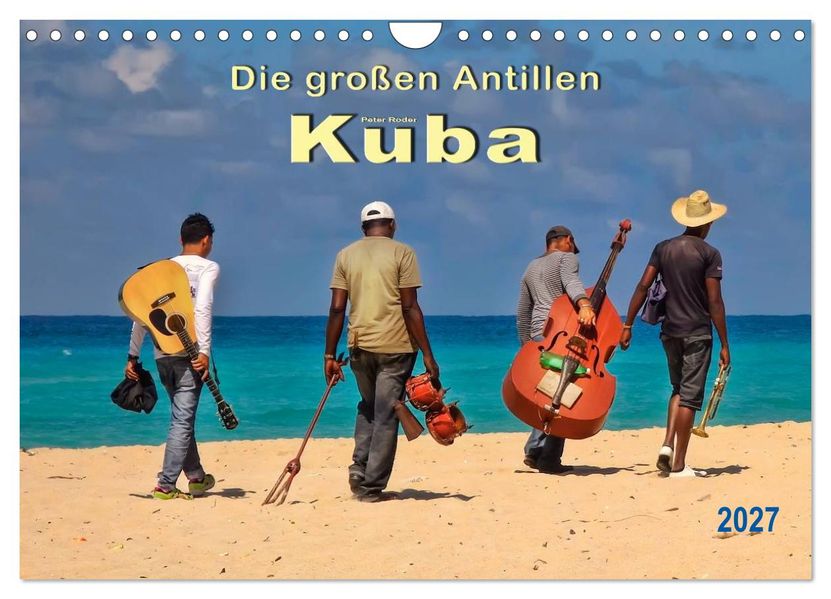 Die großen Antillen - Kuba (Wandkalender 2027 DIN A4 quer) CALVENDO Monatskalender