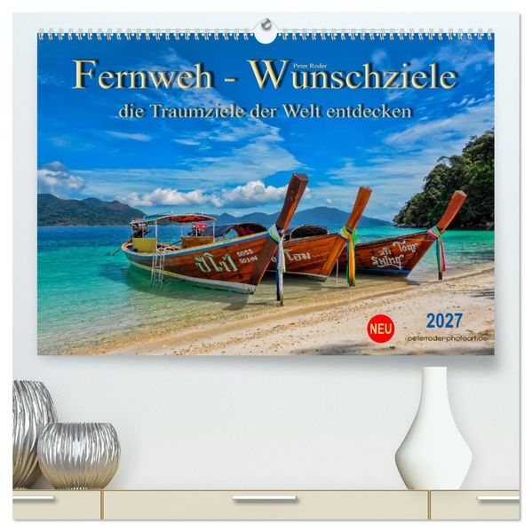 Fernweh - Wunschziele die Traumziele der Welt entdecken (hochwertiger Premium Wandkalender 2027 DIN A2 quer) Kunstdruck in Hochglanz