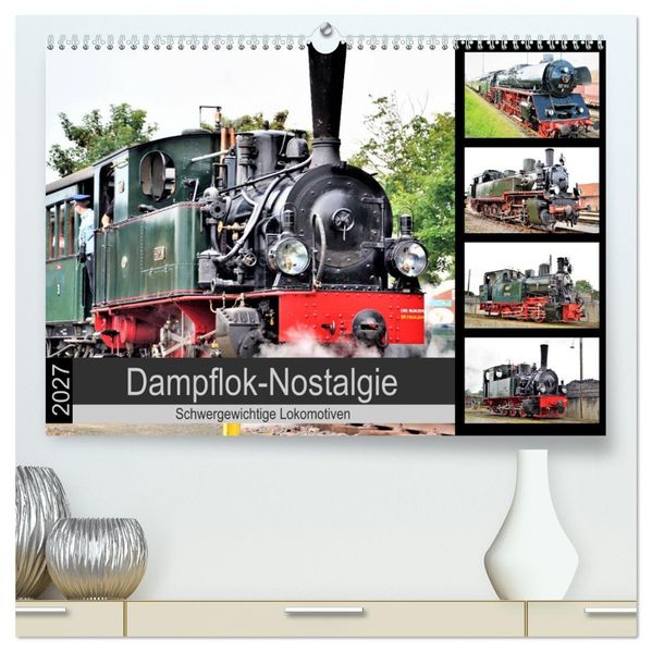 Dampflok-Nostalgie - 2027 schwergewichtige Lokomotiven (hochwertiger Premium Wandkalender 2027 DIN A2 quer) Kunstdruck in Hochglanz