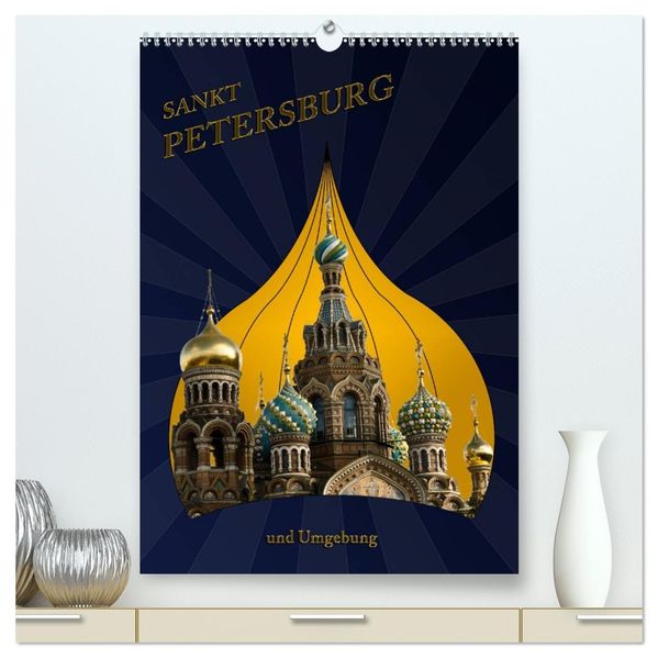 St. Peterburg und Umgebung (hochwertiger Premium Wandkalender 2027 DIN A2 hoch) Kunstdruck in Hochglanz