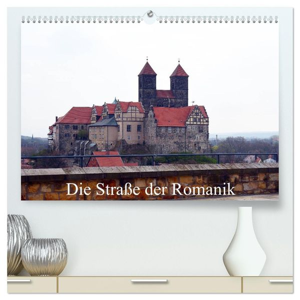 Die Straße der Romanik (hochwertiger Premium Wandkalender 2027 DIN A2 quer) Kunstdruck in Hochglanz