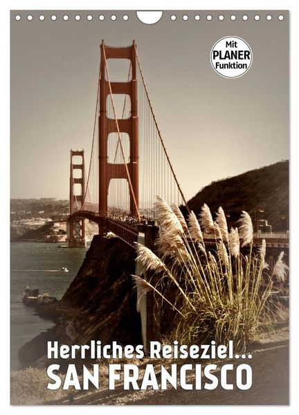 Herrliches Reiseziel... SAN FRANCISCO (Wandkalender 2027 DIN A4 hoch) CALVENDO Monatskalender
