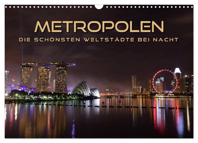METROPOLEN - die schönsten Weltstädte bei Nacht (Wandkalender 2027 DIN A3 quer) CALVENDO Monatskalender