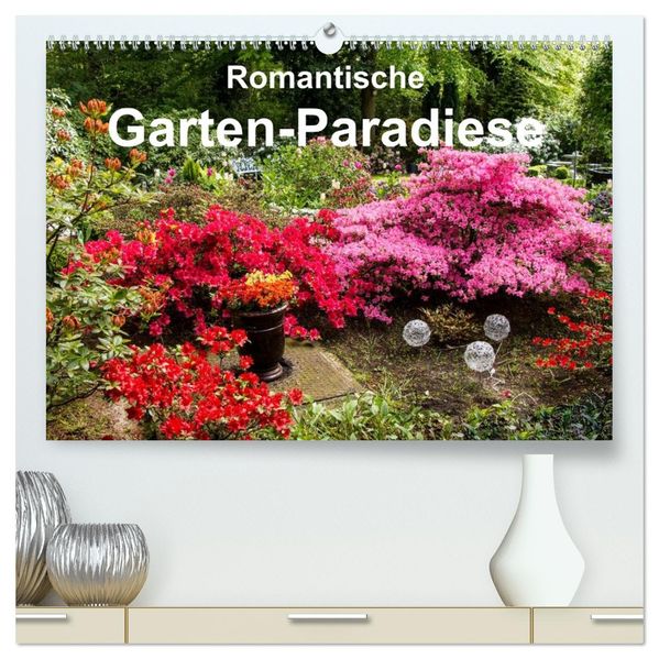 Romantische Garten-Paradiese (hochwertiger Premium Wandkalender 2027 DIN A2 quer) Kunstdruck in Hochglanz