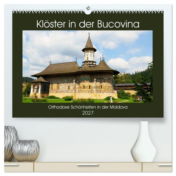Klöster in der Bucovina (hochwertiger Premium Wandkalender 2027 DIN A2 quer) Kunstdruck in Hochglanz
