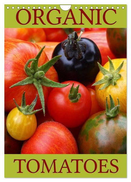 Organic Tomatoes (Wall Calendar 2027 DIN A4 portrait) CALVENDO 12 Month Wall Calendar