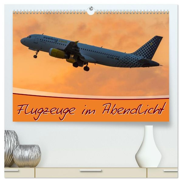 Flugzeuge im Abendlicht (hochwertiger Premium Wandkalender 2027 DIN A2 quer) Kunstdruck in Hochglanz