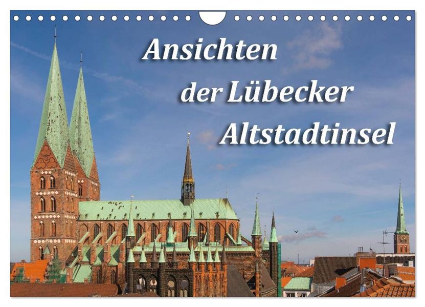 Ansichten der Lübecker Altstadtinsel (Wandkalender 2027 DIN A4 quer) CALVENDO Monatskalender