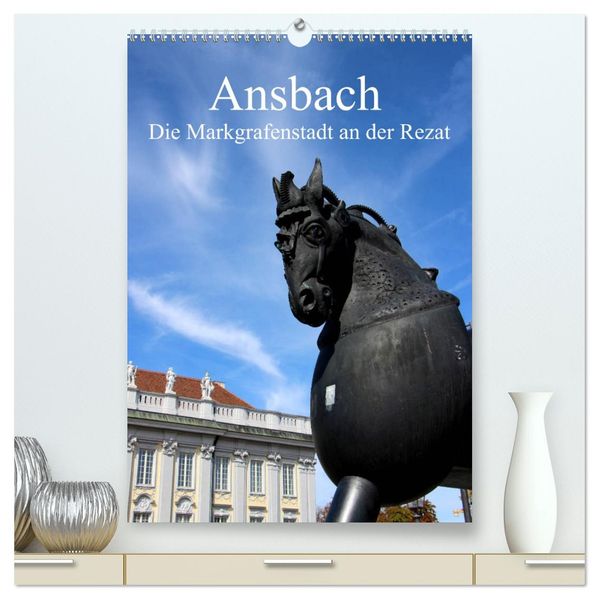 Ansbach - Die Markgrafenstadt an der Rezat (hochwertiger Premium Wandkalender 2027 DIN A2 hoch) Kunstdruck in Hochglanz