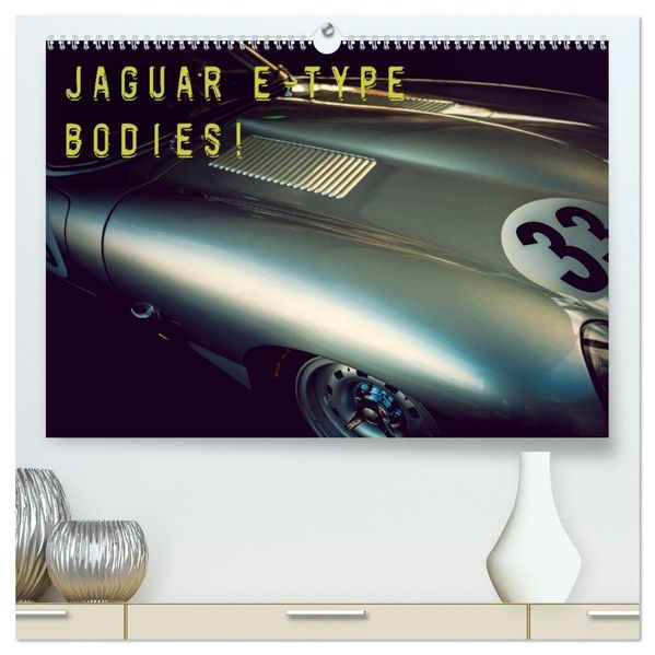 Jaguar E-Type - Bodies (hochwertiger Premium Wandkalender 2027 DIN A2 quer) Kunstdruck in Hochglanz