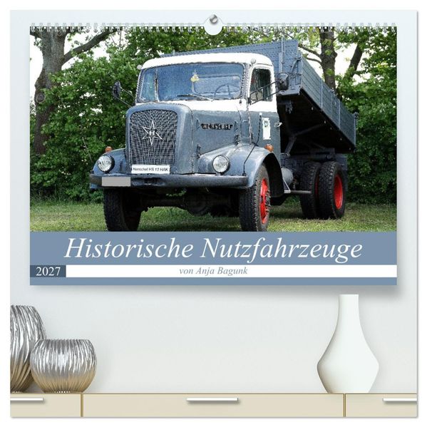 Historische Nutzfahrzeuge (hochwertiger Premium Wandkalender 2027 DIN A2 quer) Kunstdruck in Hochglanz